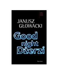 Good night, Dżerzi — Głowacki Janusz