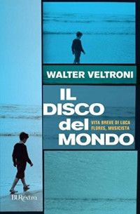 Walter Veltroni [Veltroni, Walter] — Il disco del mondo
