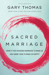 Gary Thomas; — Sacred Marriage