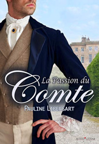 Pauline Libersart [Libersart, Pauline] — La passion du Comte