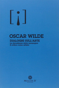 Oscar Wilde — Il critico come artista: L'anima dell'uomo sotto il socialismo