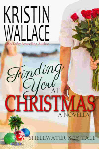Kristin Wallace — Finding You at Christmas: A Shellwater Key Tale