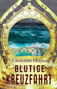 Christian Huyeng — Blutige Kreuzfahrt: Mord auf hoher See (German Edition)