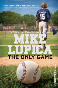 Lupica, Mike — [Home Team 01] • The Only Game