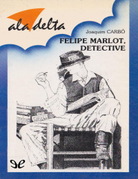 Joaquim Carbó i Masllorens [Carbó i Masllorens, Joaquim] — Felipe Marlot, detective