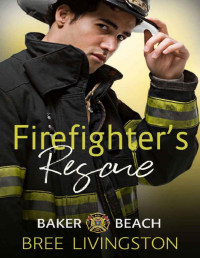 Bree Livingston [Livingston, Bree] — Firefighter's Rescue: A Clean First Responders Romance Book One