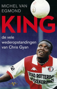 Michel van Egmond — King; de vele wederopstandingen van Chris Gyan