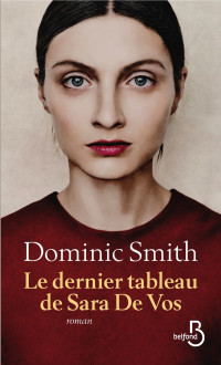 Dominic Smith [Smith, Dominic] — Le Dernier Tableau de Sara de Vos