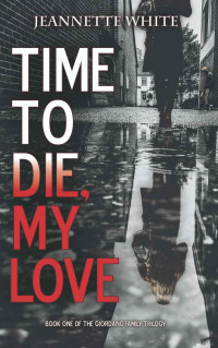 Jeannette White — Time to Die, My Love