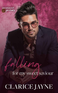 Clarice Jayne — Falling for My Sweet Saviour: Cinnamon Roll Saviors