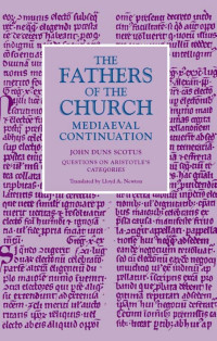 John Duns Scotus (Author) & Lloyd A. Newton (Translator) — Questions on Aristotle's Categories (The Fathers of the Church: Mediaeval Continuation, Volume 15)