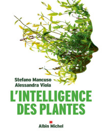 Stefano Mancuso & Alessandra Viola — L’intelligence des plantes