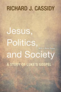 Richard J. Cassidy; — Jesus, Politics, and Society