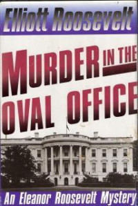 Elliott Roosevelt — Murder in the Oval Office