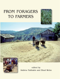 Ehud Weiss;Andrew S. Fairbairn; — From Foragers to Farmers