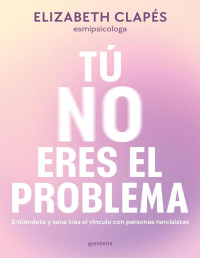 Elizabeth Clapés — TU NO ERES EL PROBLEMA