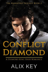 Alix Key — Conflict Diamond: A Billionaire Cinderella Fairytale Retelling Abduction Dark Romance (Diamond Ring Kidnapped Trilogy Book 2)