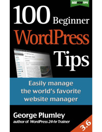 Plumley, George — 100 Beginner WordPress Tips (See How Tips)
