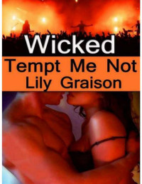 Lily Graison — Wicked: Tempt Me Not [Wicked Series Book 1]