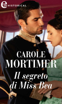 Carole Mortimer — Il segreto di Miss Bea (eLit) (Dangerous Dukes Vol. 3) (Italian Edition)