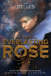 Clayton, Dhonielle — [The Belles 02] • The Everlasting Rose