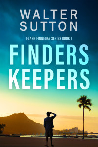 Walter Sutton — Finders Keepers (Flash Finnegan Series Book 1)