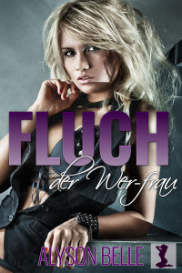 Belle, Alyson — Fluch Der Wer-frau : Eine urbane Mondschein-Fantasy-Romanze (German Edition)