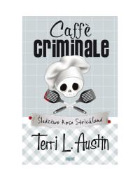 Caffe criminale Śledztwo Rose Strickland — Terri L. Austin - Rose Strickland 01