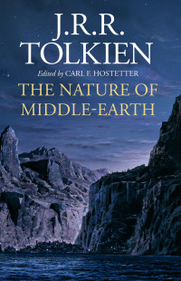 J.R.R. Tolkien;Carl F Hostetter; — The Nature Of Middle-Earth