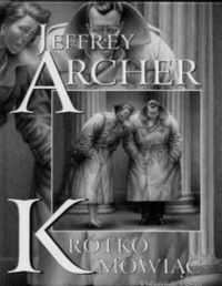 ARCHER JEFFREY — Krotko mowiac