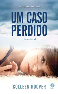 Colleen Hoover — Um Caso Perdido (Hopeless)