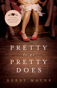 Mayne, Debby; — Pretty Is As Pretty Does: Class Reunion Series - Book 1