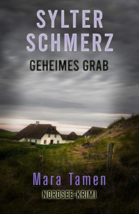 Mara Tamen — 004 - Sylter Schmerz - Geheimes Grab