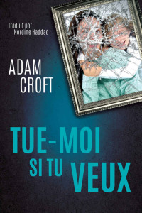 Adam Croft [Croft, Adam] — Tue-moi si tu veux
