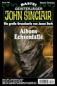 Dark, Jason — [John Sinclair 1697] • Aibons Echsenfalle