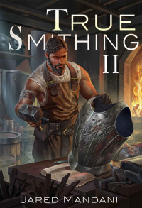 Jared Mandani & Litrpg Freaks — True Smithing 2: A Crafting LitRPG Series