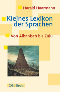 Haarmann, Harald — Kleines Lexikon der Sprachen: Von Albanisch bis Zulu