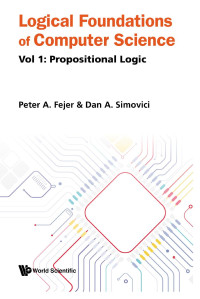 Peter Fejer, Dan A Simovici — Logical Foundations of Computer Science (in 2 Volumes)