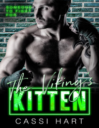 Cassi Hart — The Viking's Kitten : Alpha hero MMA Fighter (Someone to Fight For Book 4)