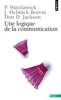 Paul Watzlawick — Une logique de la communication