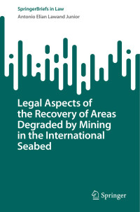 Antonio Elian Lawand — Legal Aspects of the Recovery of Areas Degraded by Mining in the International Seabed