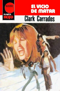 Clark Carrados — El vicio de matar