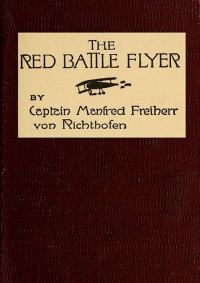 Manfred Freiherr von Richthofen — The Red Battle Flyer