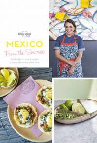 Lonely Planet Food — From the Source - Mexico