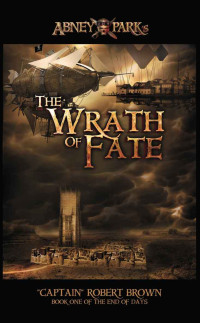 Brown, Robert — [The Airship Pirate Chronicles 01] • Abney Park's The Wrath Of Fate