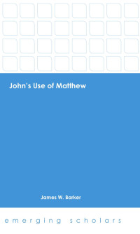 Barker, James — John's Use of Matthew