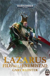 Gary Kloster — Lazarus Filo de la Enemistad (Warhammer 40,000)