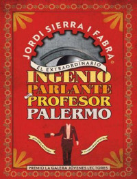 Jordi Sierra i Fabra — El extraordinario ingenio parlante del profesor Palermo
