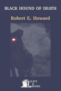 Robert E. Howard — Black Hounds of Death