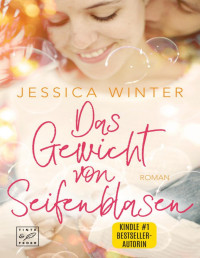 Winter, Jessica — Das Gewicht von Seifenblasen (German Edition)